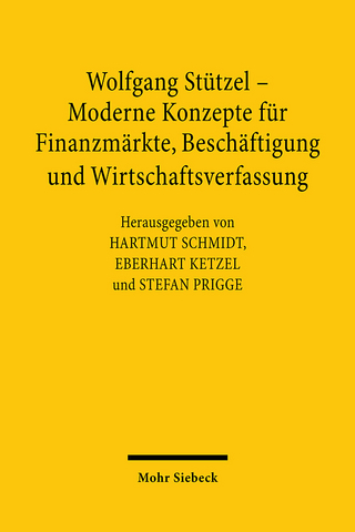 Wolfgang Stützel - Moderne Konzepte für Finanzmärkte, Beschäftigung und Wirtschaftsverfassung - Eberhart Ketzel; Stefan Prigge; Hartmut Schmidt
