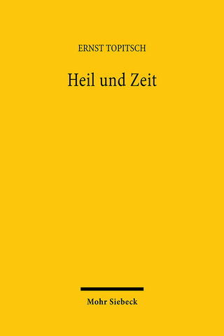 Heil und Zeit - Ernst Topitsch