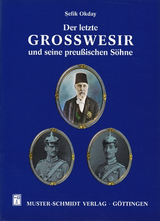 Der letzte Grosswesir und seine preussischen Söhne - Sefik Okday