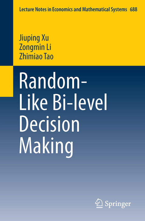 Random-Like Bi-level Decision Making - Jiuping Xu, Zongmin Li, Zhimiao Tao