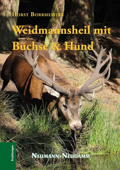 Weidmannsheil und Büchse und Hund - Horst Borrmeister