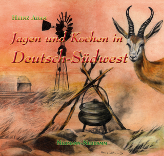 Jagen & Kochen in Deutsch-Südwest - Heinz Adam