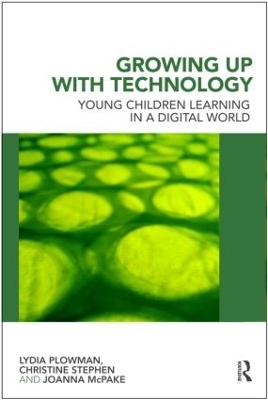 Growing Up With Technology - Lydia Plowman; Christine Stephen; Joanna McPake