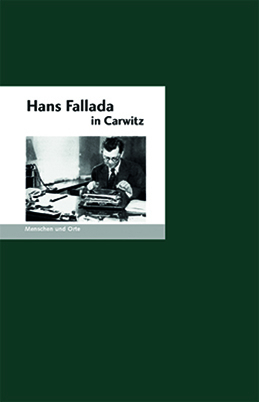 Hans Fallada in Carwitz - Bernd Erhard Fischer
