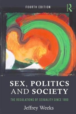 Sex, Politics and Society -  Jeffrey Weeks