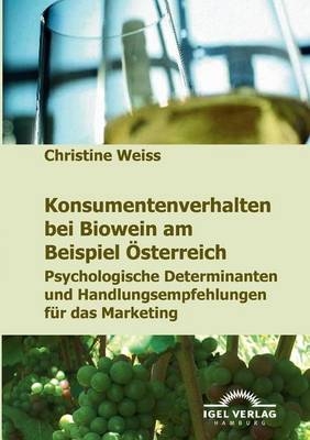 Konsumentenverhalten bei Biowein am Beispiel Österreich - Christine Weiss
