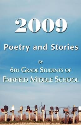 2009 Poetry and Stories by 6th Grade Students of Fairfield Middle School - Ann Gookin
