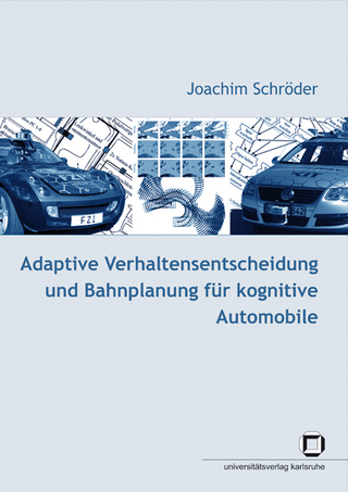 Adaptive Verhaltensentscheidung und Bahnplanung für kognitive Automobile - Joachim Schröder