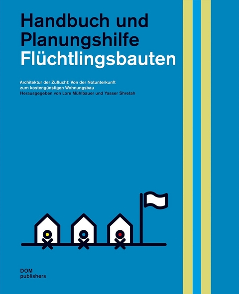 Flüchtlingsbauten. Handbuch und Planungshilfe - 