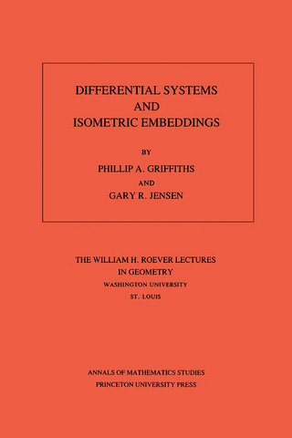 Differential Systems and Isometric Embeddings.(AM-114), Volume 114 - Phillip A. Griffiths; Gary R. Jensen