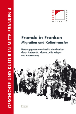 Fremde in Franken - Andrea M. Kluxen; Julia Krieger; Andrea May