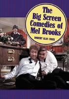 The Big Screen Comedies of Mel Brooks - Robert Alan Crick