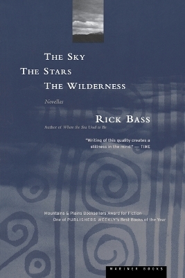 Sky, the Stars, the Wilderness - Rick Bass