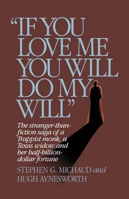 "If You Love Me, You Will Do My Will" - Stephen G. Michaud, Hugh Aynesworth