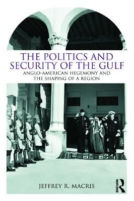 The Politics and Security of the Gulf - Jeffrey R. Macris