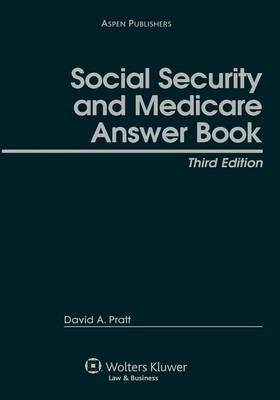 Social Security and Medicare Answer Book - David A Pratt