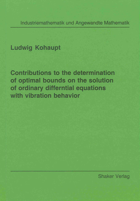 Contributions to the determination of optimal bounds on the solution of ordinary differential equations with vibration behavior - Ludwig Kohaupt