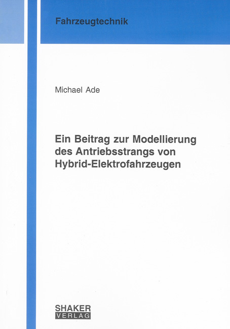 Ein Beitrag zur Modellierung des Antriebsstrangs von Hybrid-Elektrofahrzeugen - Michael Ade