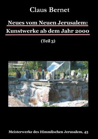 Neues vom Neuen Jerusalem: Kunstwerke ab dem Jahr 2000 (Teil 3) - Claus Bernet