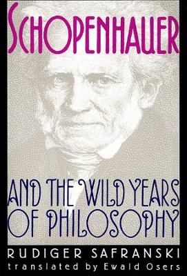 Schopenhauer and the Wild Years of Philosophy - Rüdiger Safranski