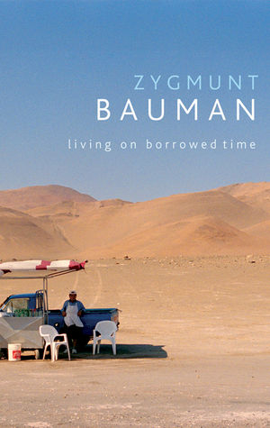Living on Borrowed Time - Zygmunt Bauman