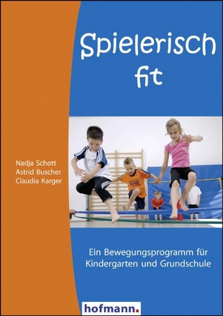 Spielerisch fit - Nadja Schott; Astrid Buscher; Claudia Karger