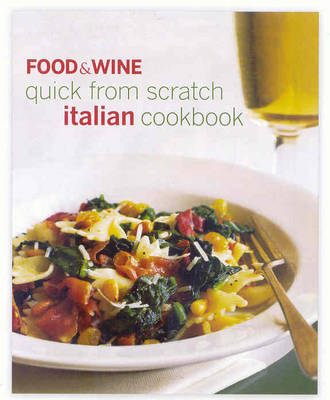"Food & Wine" Quick from Scratch Italian Cookbook - 
