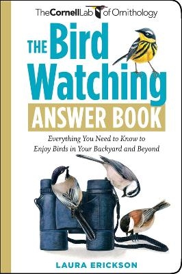 The Bird Watching Answer Book - Laura Erickson