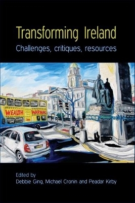 Transforming Ireland - Debbie Ging; Michael G. Cronin; Peadar Kirby