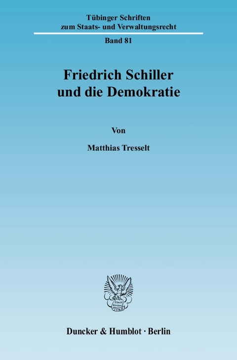 Friedrich Schiller und die Demokratie. - Matthias Tresselt