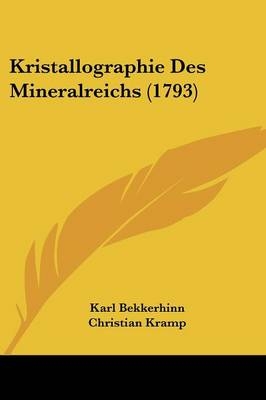 Kristallographie Des Mineralreichs (1793) - Karl Bekkerhinn; Christian Kramp