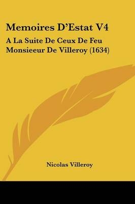 Memoires D'Estat V4 - Nicolas Villeroy