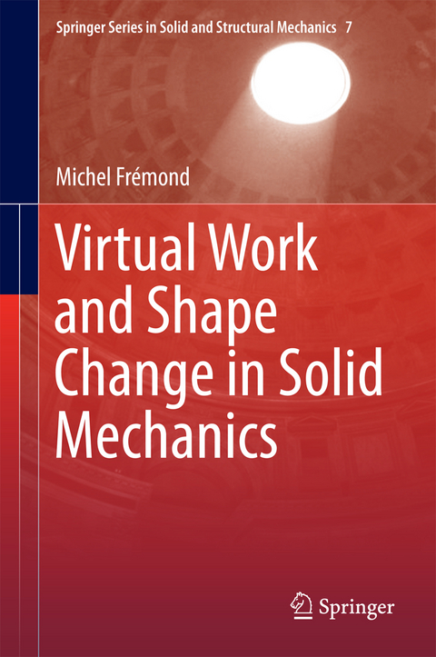 Virtual Work and Shape Change in Solid Mechanics - Michel Frémond