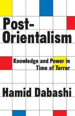 Post-Orientalism - Hamid Dabashi; Hamid Dabashi