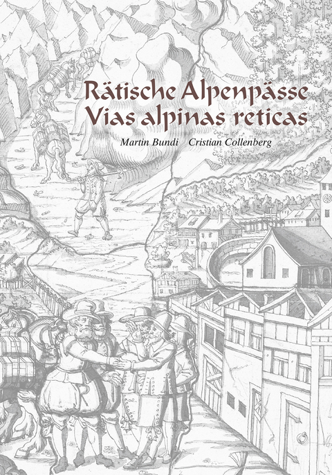 Rätische Alpenpässe - Vias alpinas reticas - Martin Bundi, Cristian Collenberg