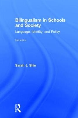 Bilingualism in Schools and Society - Sarah J. Shin