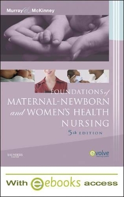 Foundations of Maternal-Newborn and Women's Health Nursing - Emily Slone McKinney, Sharon Smith Murray