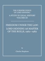 A Study in Legal History Volume III; Freedom under the Law - Charles Stephens