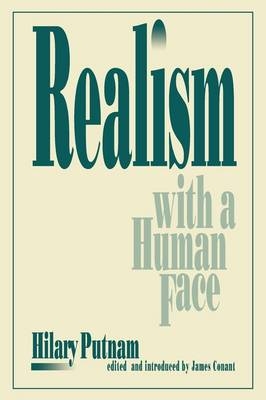 Realism with a Human Face - Hilary Putnam; James Conant
