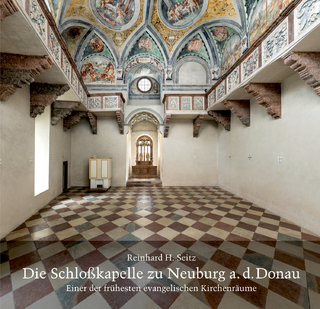 Die Schloßkapelle zu Neuburg a. d. Donau - Reinhard H. Seitz