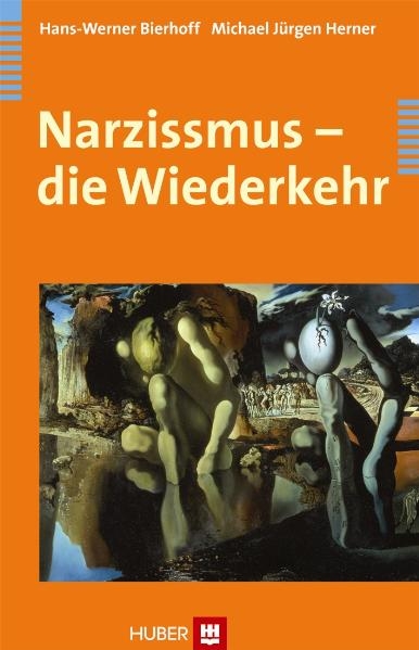 Narzissmus - die Wiederkehr - Hans-Werner Bierhoff, Michael J Herner