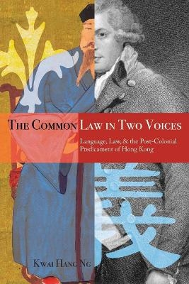 The Common Law in Two Voices - Kwai Hang Ng