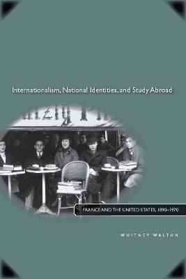 Internationalism, National Identities, and Study Abroad - Whitney Walton