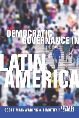 Democratic Governance in Latin America - Scott Mainwaring; Timothy R. Scully