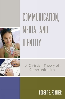 Communication, Media, and Identity - Robert S. Fortner