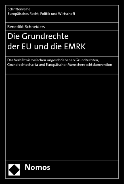 Die Grundrechte der EU und die EMRK - Benedikt Schneiders