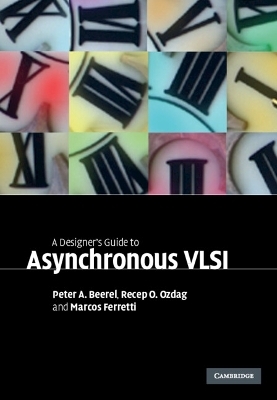 A Designer's Guide to Asynchronous VLSI - Peter A. Beerel, Recep O. Ozdag, Marcos Ferretti