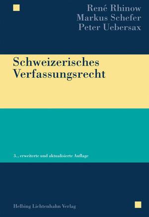 Schweizerisches Verfassungsrecht - René Rhinow; Markus Schefer; Peter Uebersax