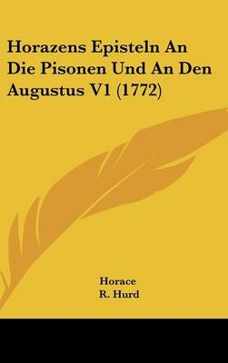 Horazens Episteln an Die Pisonen Und an Den Augustus V1 (1772) - Horace; R Hurd; Johann Joachim Eschenburg