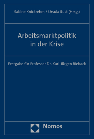Arbeitsmarktpolitik in der Krise - Sabine Knickrehm; Ursula Rust